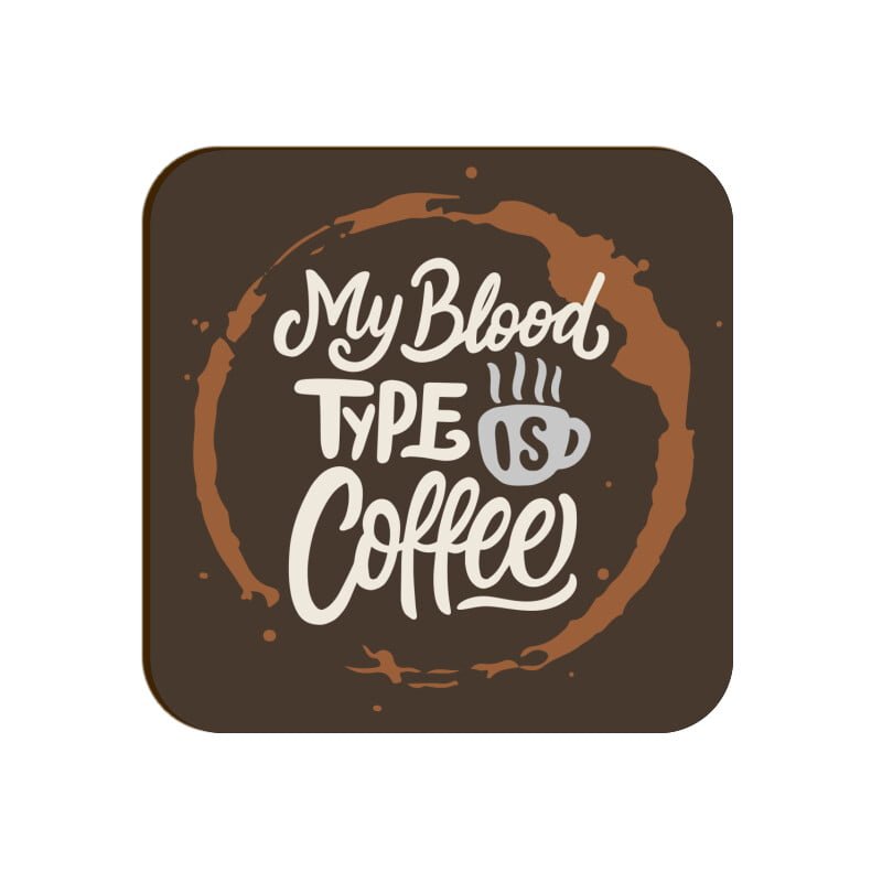 My Blood type is Coffee - Coaster - Image 4